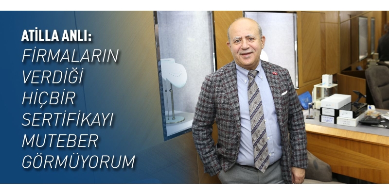 Firmaların verdiği hiçbir sertifikayı muteber görmüyorum!